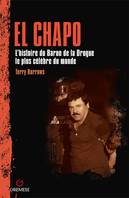 El Chapo, L'histoire du baron de la drogue le plus célèbre du monde