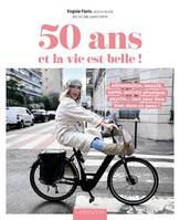 50 ans et la vie est belle !