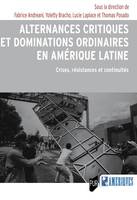 Alternances critiques et dominations ordinaires en Amérique latine, Crises, résistances et continuités