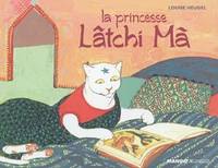 ALBUMS ILLUSTRES 3/6 ANS PRINCESSE LATCHI-MA (LA)