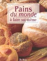 Pains du monde: A faire soi-même, à faire soi-même