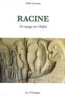 RACINE, UN VOYAGE VERS L'INFINI