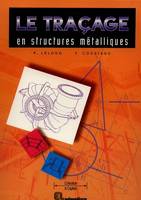 Le traçage en structures métalliques CAP, Bac Pro, BTS (1998) - Référence, CAP, BEP, bac pro, bac STI, BTS, formation continue