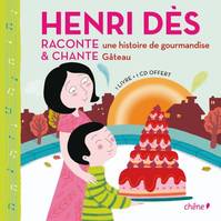 Henri Dès raconte & chante, Henri des chante et raconte gateau