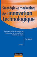 Stratégie et marketing de l'innovation technologique - 2ème édition, lancer avec succès des produits qui n'existent pas sur des marchés qui n'existent pas encore
