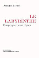 Le Labyrinthe, Compliquer pour régner