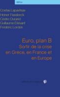 Euro, plan B / sortir de la crise en Grèce, en France et en Europe