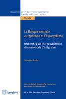 La Banque centrale européenne et l'Eurosystème, Recherches sur le renouvellement d'une méthode d'intégration