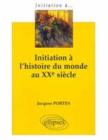 Initiation à l'histoire du monde au XXe siècle