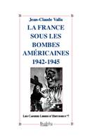 Les cahiers libres d'histoire, La France sous les bombes américaines, 1942-1945