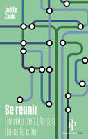 Se réunir, Du rôle des places dans la cité