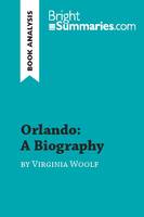 Orlando: A Biography by Virginia Woolf (Book Analysis), Detailed Summary, Analysis and Reading Guide