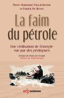 La faim du pétrole, une civilisation de l’énergie vue par des géologues