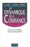 La dynamique de la confiance, construire la coopération dans les projets complexes