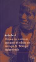 Mémoire sur les moeurs, coustumes et relligion des sauvages de l'Amérique septentrionale