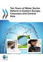 Ten Years of Water Sector Reform in Eastern Europe, Caucasus and Central Asia