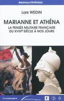 Marianne et Athéna - la pensée militaire française du XVIIIe siècle à nos jours, la pensée militaire française du XVIIIe siècle à nos jours