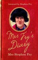 Mrs Fry's Diary, The hilarious diary by Mrs Stephen Fry - the wife you never knew he had . . .