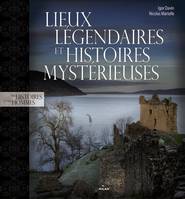 Lieux légendaires et histoires mystérieuses