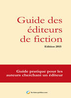 Guide des éditeurs de fiction, Guide pratique pour les auteurs cherchant un éditeur