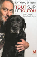 Tout sur le toutou, Guide à l'usage des maîtres de chiens