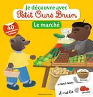 Je découvre avec Petit Ours brun, Je découvre le marché avec Petit Ours Brun