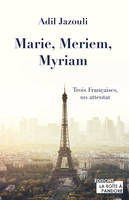 Marie, Meriem, Myriam - Trois Françaises, un attentat