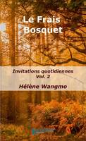 2, Le frais bosquet, Invitations quotidiennes