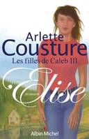 Les filles de Caleb, 3, Elise, Les Filles de Caleb - tome 3