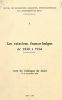 Les relations franco-belges de 1830 à 1934, Acte du Colloque de Metz, 15-16 novembre 1974