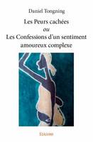 Les Peurs cachées ou Les Confessions d'un sentiment amoureux complexe