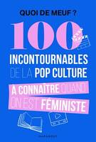 Quoi de meuf - 100 incontournables de la pop culture à connaître quand on est féministe