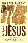 The Jesus Papers: Exposing the Greatest Cover-Up in History Baigent, Michael