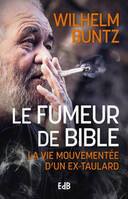 Le fumeur de Bible, La vie mouvementée d´un ex-taulard