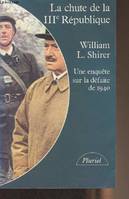 La chute de la IIIe République, une enquête sur la défaite de 1940