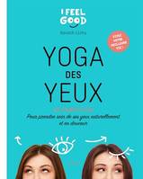 Yoga des yeux, Pour prendre soin de ses yeux  naturellement et en douceur