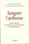 Soigner l'arthrose, Par les plantes, la nutrition, l'activité physique, les médicaments...