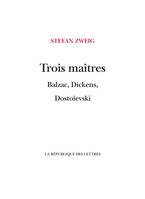 Trois Maîtres, Balzac, Dickens, Dostoïevski