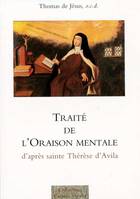 Traité de l'Oraison mentale, d'après sainte Thérèse d'Avila