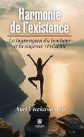 Harmonie de l'existence, Le lagrangien du bonheur et la sagesse résiliente