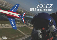 Volez, jets en patrouilles / Flying, jet teams