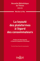 Nouvelle Bibliothèque de Thèses - Volume 224 La loyauté des plateformes à l'égard des consommateurs