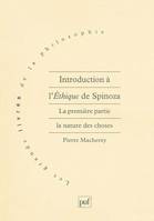 Introduction à l'éthique de Spinoza. 1re partie, la première partie, la nature des choses