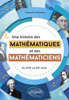 Une histoire des mathématiques et des mathématiciens, Du XVIIe au XXe siècle