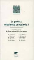 Le projet, nébuleuse ou galaxie ?