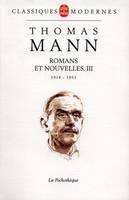 Romans et nouvelles / Thomas Mann., III, [1918-1951], Romans et nouvelles tome 3, 1918- 1951