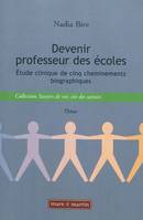 Devenir professeur des écoles, Etude clinique de cinq cheminements biographiques. Thèse.