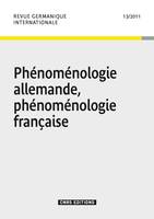 Revue germanique internationale 13 - Phénoménologie Allemande, phénoménologie Française