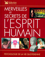 Merveilles et secrets de l'esprit humain, psychologie de la vie quotidienne