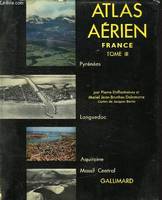 ATLAS AERIEN, FRANCE, TOME III, PYRENEES, LANGUEDOC, AQUITAINE, MASSIF CENTRAL